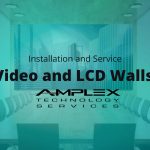 Video and LCD Wall Installation | Amplex Technology Services